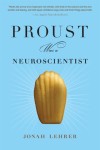Proust-A-Neuroscientist @ jonahlehrer.com